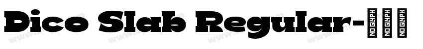 Dico Slab Regular字体转换 Dico Slab Regular字体转换